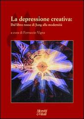 La depressione creativa di Ferruccio Vigna edito da Moretti & Vitali