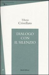 Dialogo con il silenzio di Tiberio Crivellaro edito da Book Editore