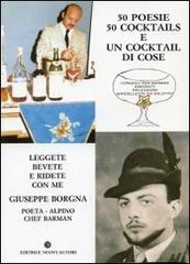 Cinquanta poesie, 50 cocktails e un cocktail di cose di Giuseppe Borgna edito da Nuovi Autori