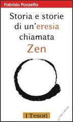 Storia e storie di un'eresia chiamata zen di Fabrizio Ponzetta edito da Jubal