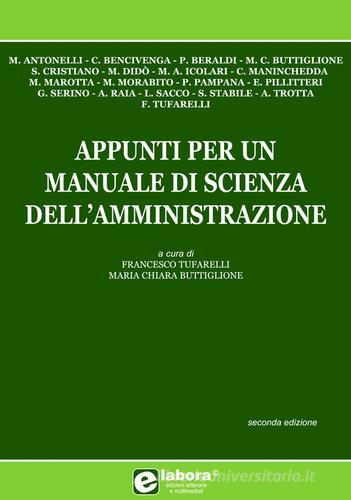 Appunti per un manuale di scienza dell'amministrazione di Francesco Tufarelli, M. Chiara Buttiglione edito da Elabora