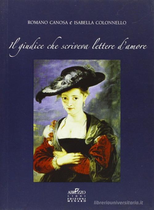 Il giudice che scriveva lettere d'amore di Romano Canosa, Isabella Colonnello edito da Menabò