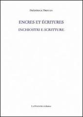 Inchiostri e scritture. Ediz. italiana e francese di Frédérick Tristan edito da La Finestra Editrice
