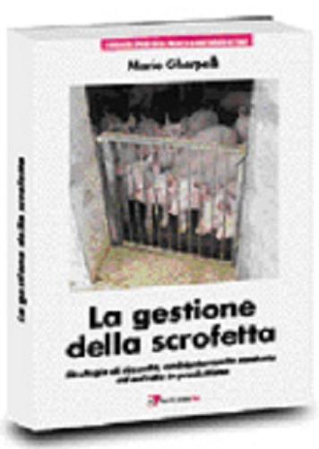 La gestione della scrofetta: strategie di rimonta, ambientamento sanitario ed entrata in produzione di Mario Gherpelli edito da Point Veterinaire Italie