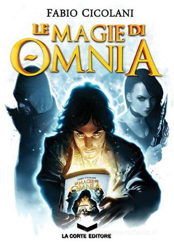 Le magie di Omnia. La trilogia di Fabio Cicolani edito da La Corte Editore