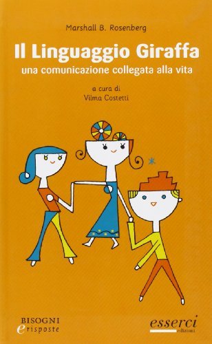 Il linguaggio giraffa. Una comunicazione collegata alla vita di Marshall B.  Rosenberg - 9788896985151 in Educazione dei figli