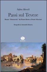 Passi sul Tevere. Roma «fiumarola» da Ponte Rotto a Ponte Mazzini di Stefano Marcelli edito da Kogoi Edizioni