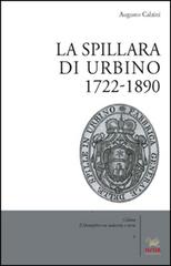 La spillara di Urbino. 1722-1890 di Augusto Calzini edito da Aras Edizioni