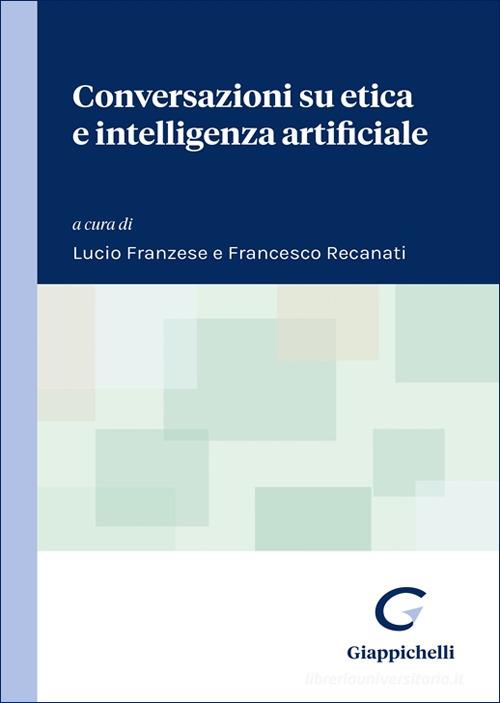 Conversazioni su etica e intelligenza artificiale edito da Giappichelli
