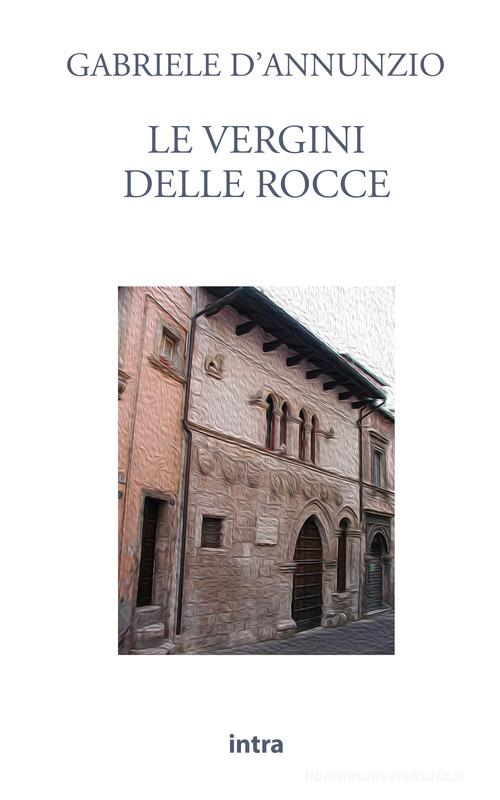 Libro Le vergini delle rocce di Gabriele D'Annunzio Il disoriente di Intra