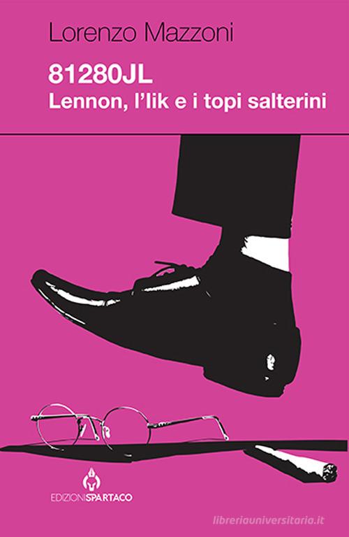 Libro 81280JL. Lennon, l'Iik e i topi salterini di Lorenzo Mazzoni Dissensi di Spartaco