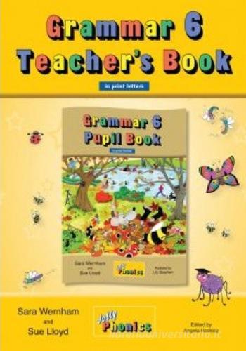 Grammar. Teacher's book (in print letters). Per la Scuola elementare. Con espansione online vol.6 di Sue Lloyd, Sara Wernham edito da Jolly Learning Ltd