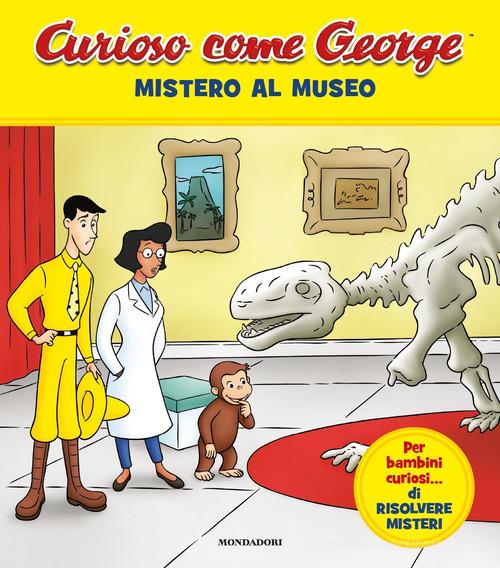 Mistero al museo. Curioso come George. Ediz. a colori vol.9 edito da Mondadori