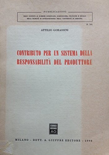 Contributo per un sistema della responsabilità del produttore di Attilio Gorassini edito da Giuffrè
