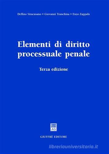 Elementi di diritto processuale penale di Delfino Siracusano, Giovanni Tranchina, Enzo Zappalà edito da Giuffrè