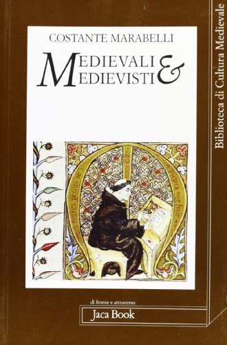 Medievali e medievisti di Costante Marabelli edito da Jaca Book