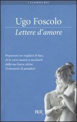 Lettere d'amore di Ugo Foscolo edito da Rizzoli