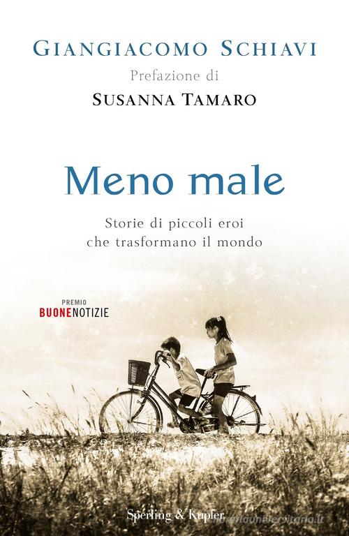 Meno male. Storie di piccoli eroi che trasformano il mondo di Giangiacomo Schiavi edito da Sperling & Kupfer