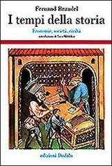 I tempi della storia. Economia, società, civiltà di Fernand Braudel edito da edizioni Dedalo