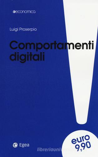 Comportamenti digitali di Luigi Proserpio edito da EGEA