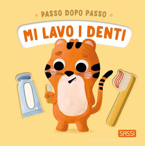 Mi lavo i denti. Passo dopo passo. Ediz. illustrata di Giulia Pesavento edito da Sassi