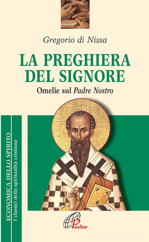 La preghiera del Signore. «Omelie» sul Padre Nostro di Gregorio di Nissa (san) edito da Paoline Editoriale Libri