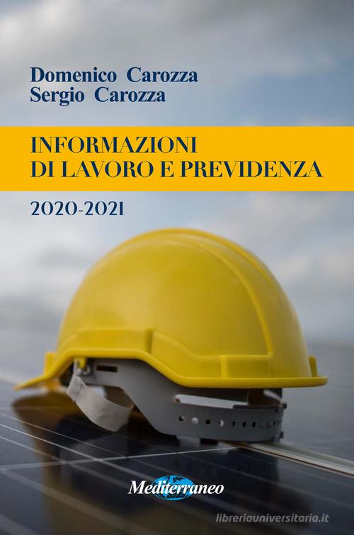 Informazioni di lavoro e previdenza 2020-2021 di Domenico Carozza, Sergio Carozza edito da Mediterraneo Editrice