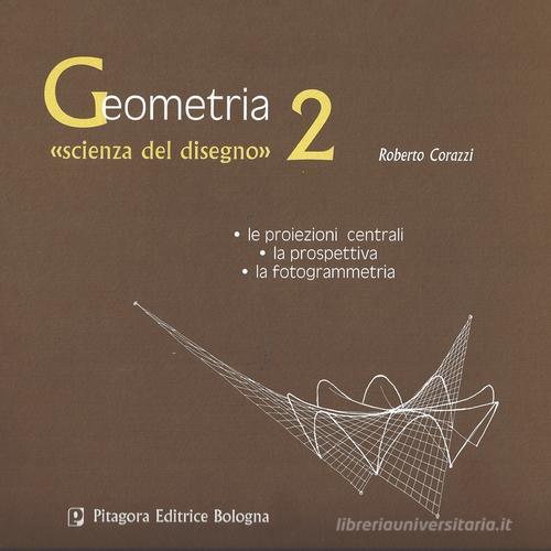 Geometria «scienza del disegno» vol.2 di Roberto Corazzi edito da Pitagora