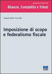 Imposizione di scopo e federalismo fiscale di Antonio Uricchio edito da Maggioli Editore