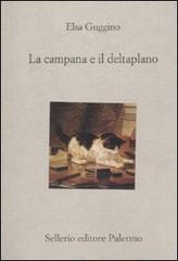 La campana e il deltaplano di Elsa Guggino edito da Sellerio Editore Palermo