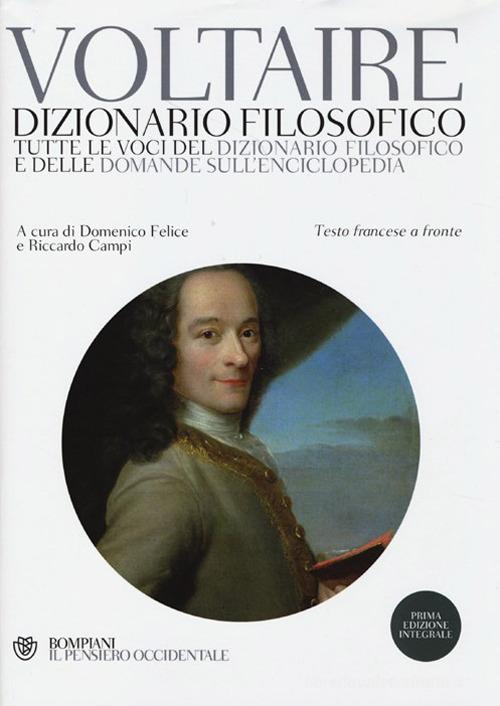 Dizionario filosofico. Tutte le voci del dizionario filosofico e delle domande sull'Enciclopedia. Testo francese a fronte. Ediz. integrale di Voltaire edito da Bompiani