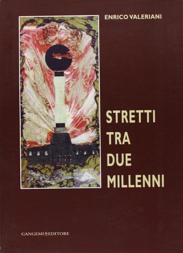 Stretti tra due millenni di Enrico Valeriani edito da Gangemi Editore
