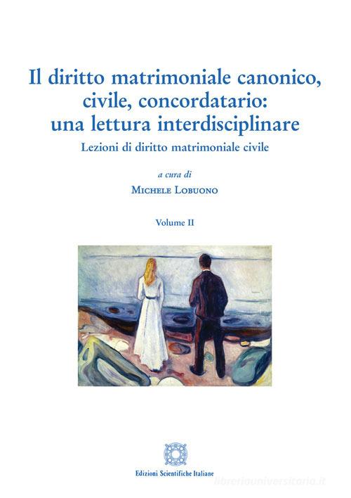 Il diritto matrimoniale canonico, civile, concordatario: una lettura interdisciplinare vol.2 edito da Edizioni Scientifiche Italiane