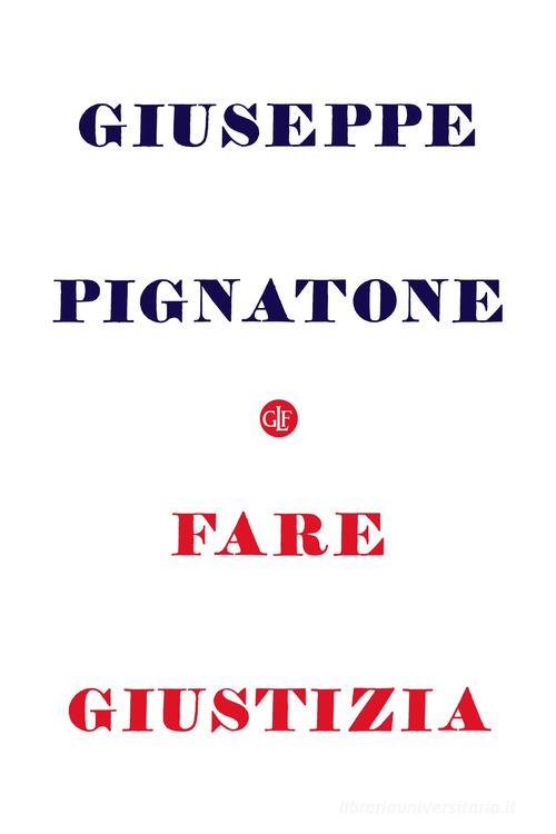 Fare giustizia di Giuseppe Pignatone edito da Laterza