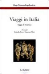 Viaggi in Italia. Saggi di bioetica di H. Tristram jr. Engelhardt edito da Le Lettere