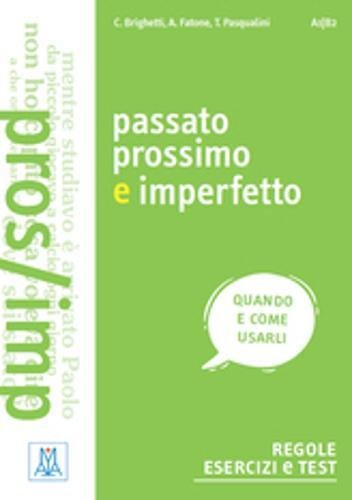 Passato prossimo e imperfetto di Claudia Brighetti, Alice Fatone, Tania Pasqualini edito da Alma