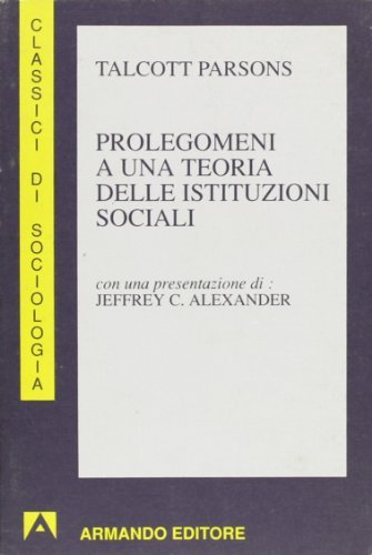 Prolegomeni a una teoria delle istituzioni sociali di Talcott Parsons edito da Armando Editore