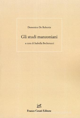 Gli studi manzoniani di Domenico De Robertis edito da Cesati