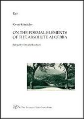 On the formal elements of the absolute algebra di Ernst Schröder edito da LED Edizioni Universitarie