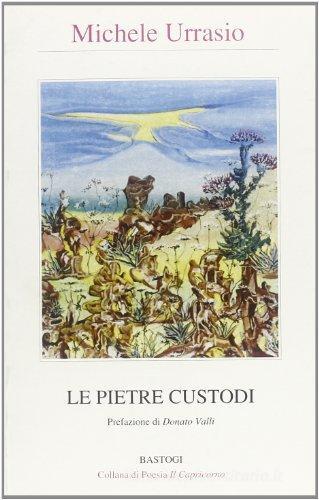 Le pietre custodi di Michele Urrasio edito da BastogiLibri