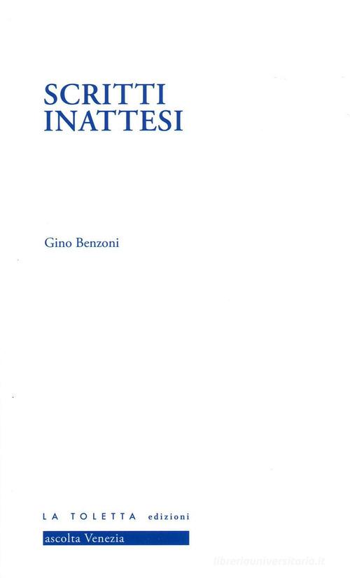 Libro Scritti inattesi. Ediz. integrale di Gino Benzoni I tolettini di LA TOLETTA Edizioni