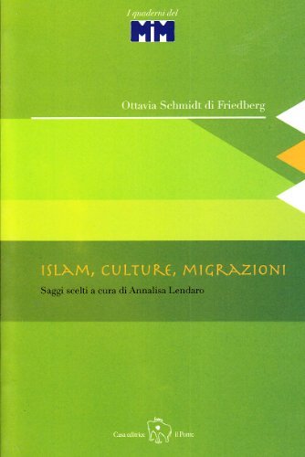 Islam, culture, migrazioni. Saggi scelti di Ottavia Schmidt di Friedberg edito da Il Ponte Editrice