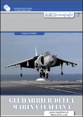 Gli Harrier della marina militare italiana di Luigino Cagliaro, Mirko D'Accordi edito da Gruppo Modellistico Trentino