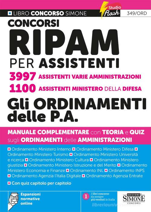 Concorsi RIPAM per assistenti 3997 assistenti varie amministrazioni. 1100 assistenti Ministero della Difesa. Gli ordinamenti delle P.A. Manuale complementare con teo edito da Edizioni Giuridiche Simone