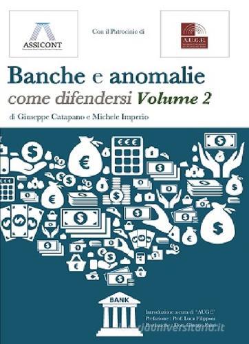 Banche e anomalie. Come difendersi vol.2 di Giuseppe Catapano, Michele Imperio edito da Dreams Entertainment