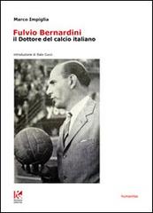 Fulvio Bernardini, il dottore del calcio italiano di Marco Impiglia edito da Kollesis Editrice