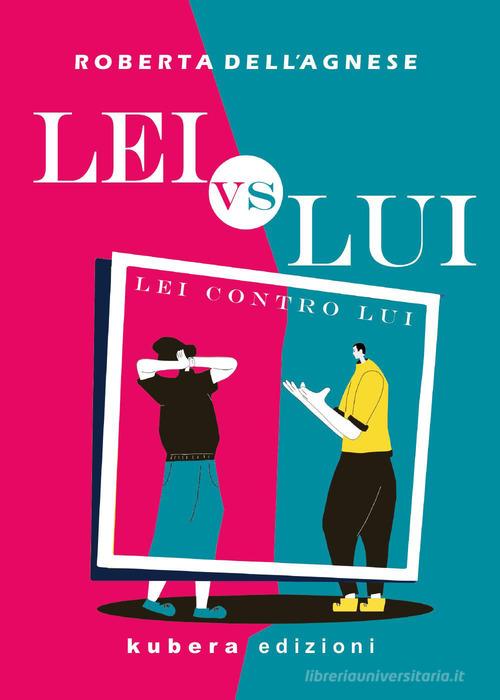 Libro Lei contro Lui di Roberta Dell'Agnese di Kubera Edizioni