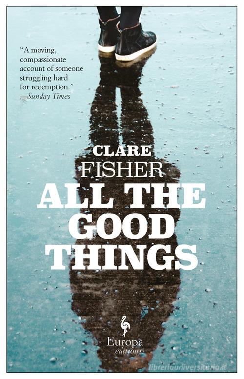 All the good things di Clare Fisher edito da Europa Editions