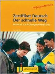 Zertifikat deutsch. Der schnelle weg. Per le Scuole superiori di C. Gick, R. Schmidt edito da Langenscheidt