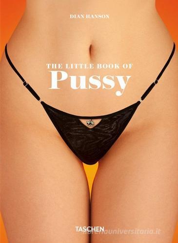 The little book of pussy. Ediz. inglese, francese e tedesca di Dian Hanson edito da Taschen